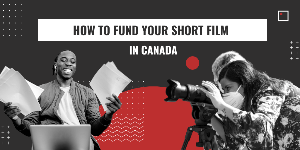 How to fund your short film in Canada