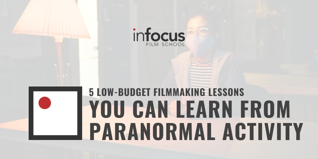 5 Low-Budget Filmmaking Lessons You Can Learn from Paranormal Activity