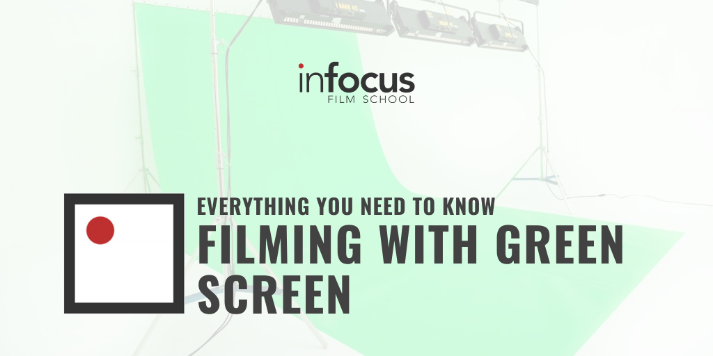 Filming With Green Screen: Everything You Need To Know - InFocus Film School