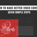 how to make better video content