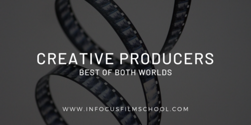 What is a Creative Producer? InFocus Film School