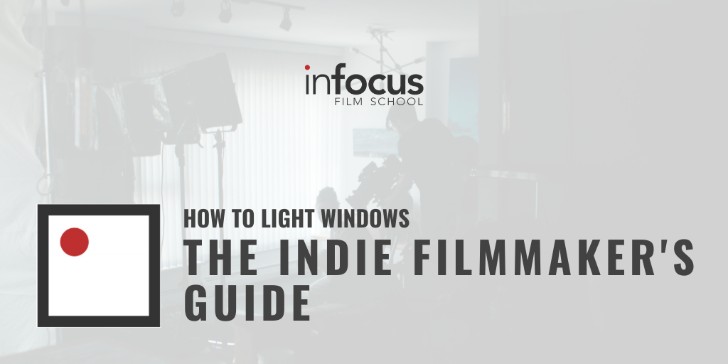 How to Light Windows: The Indie Filmmaker's Guide