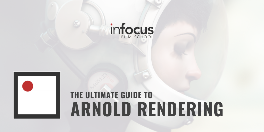 The Ultimate Guide to Arnold Rendering
