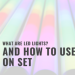 What Are LED Lights? How to Use Them On Set In 2021