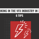working in the vfx industry in 2021 - six tips