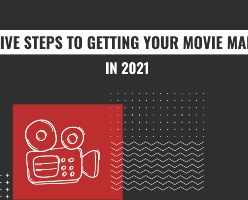 FIVE steps to getting your movie made in 2021