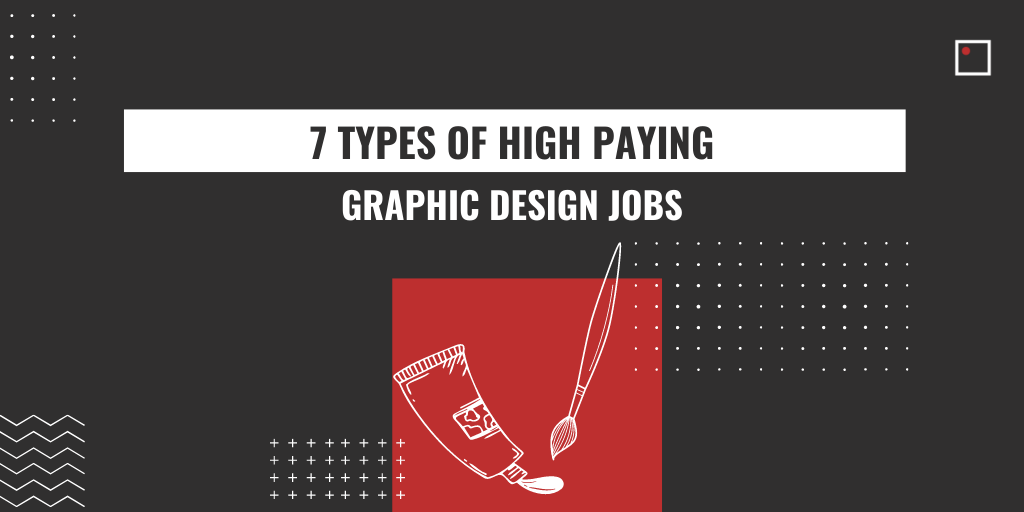 Seven types of high paying graphic design jobs
