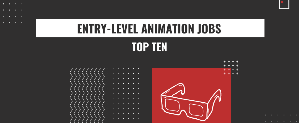 TOP 10 entry level 3d animation jobs