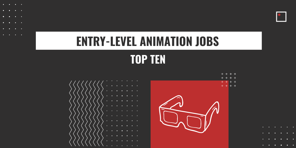 TOP 10 entry level 3d animation jobs