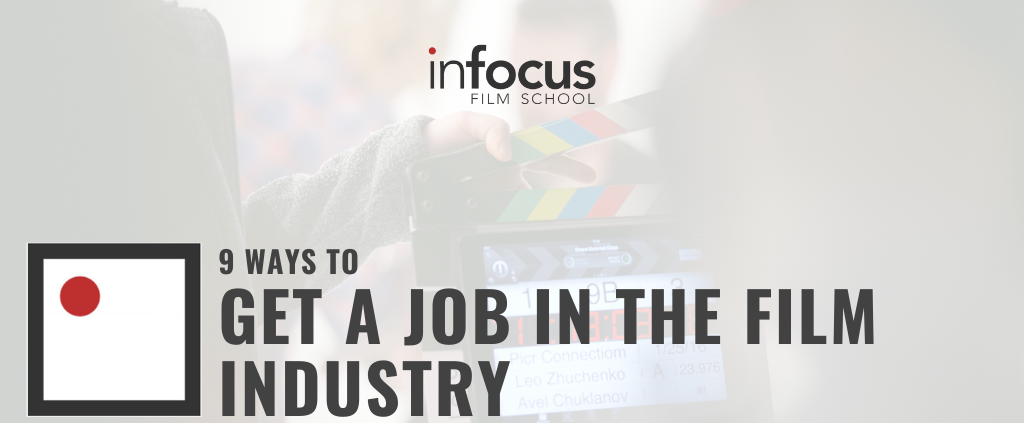 9 ways to get a job in the film industry