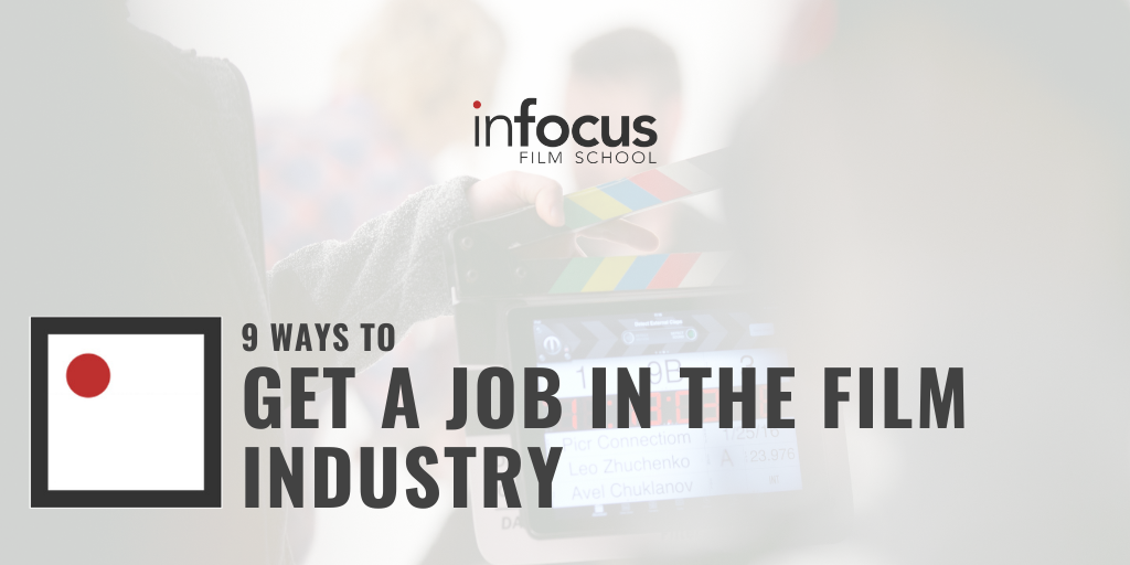 9 ways to get a job in the film industry