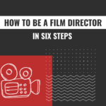 How to be a film director in six steps