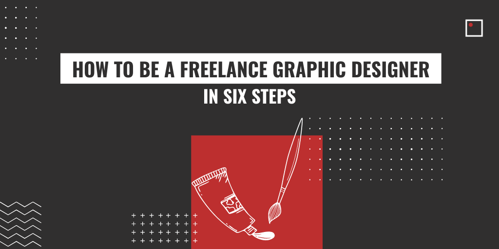 how to be a freelance graphic designer in six steps