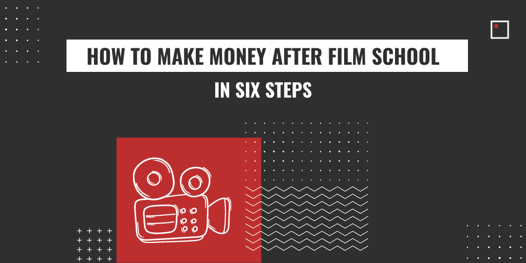 how to make money after film school