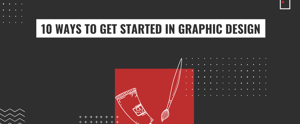 10 Ways to get started in graphic design