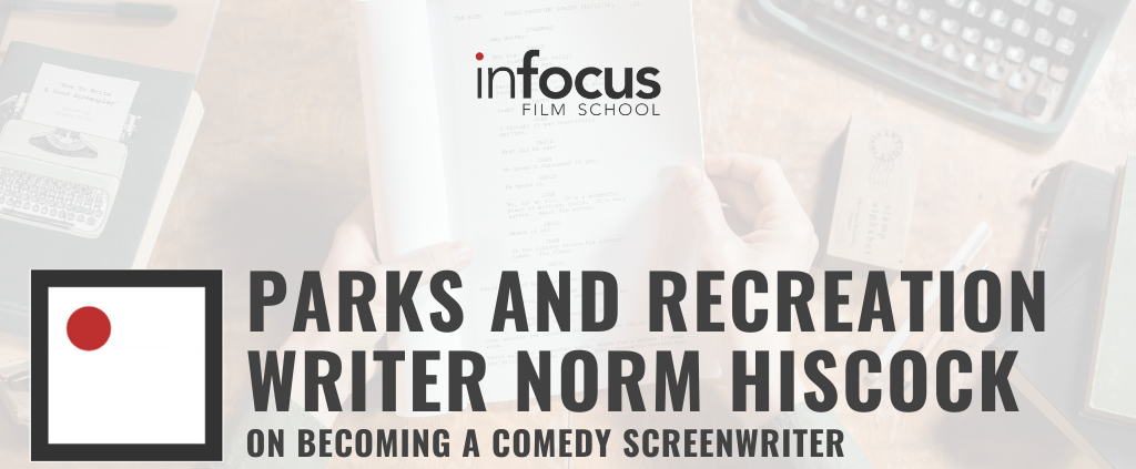 Parks and Recreation Writer Norm Hiscock Talks About Becoming A Comedy Screenwriter