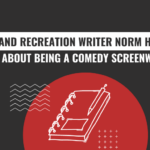 parks and recreation writer norm hiscock talks about being a comedy screenwriter