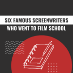 Six famous screenwriters who went to film school