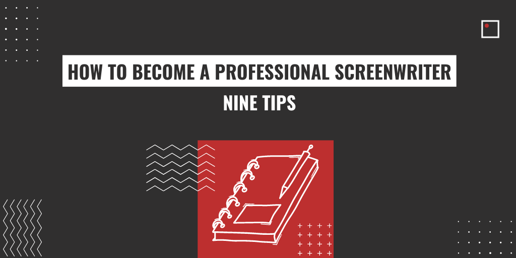 How To Become A Professional Screenwriter InFocus Film School