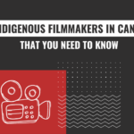 seven indigenous filmmakers in canada that you need to know