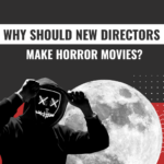 why should new directors make horror movies