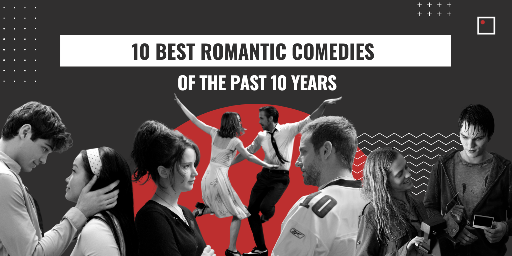 best romantic comedies of the past 10 years
