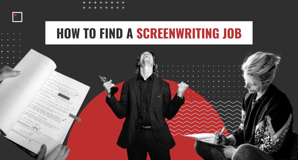 How To Find A Screenwriting Job